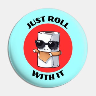 Just Roll With It | Toilet Paper Pun Pin