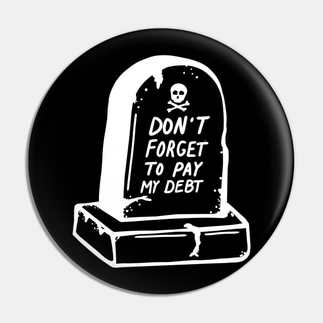 DEBT TIL I DIE Pin by TriciaRobinsonIllustration