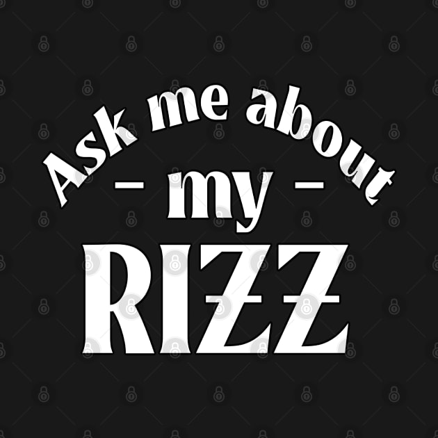 Ask Me About My Rizz by Lean Mean Meme Machine