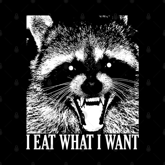 I EAT WHAT I WANT - Raccoon Lifestyle by giovanniiiii