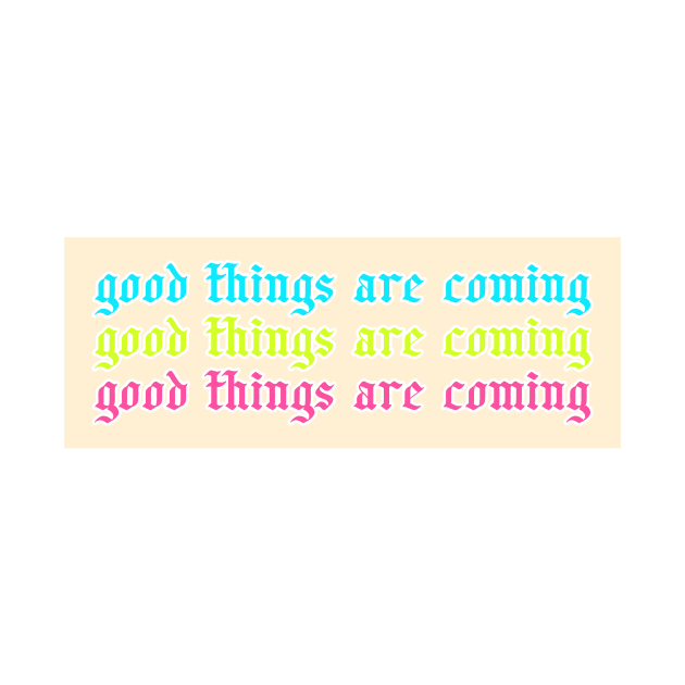 Colorful Good Things Are Coming by Asilynn