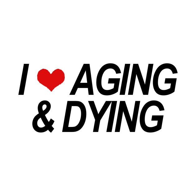 AGING & DYING by TheCosmicTradingPost