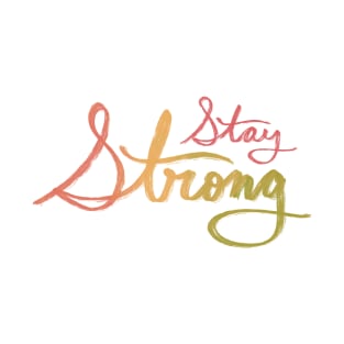 Stay Strong T-Shirt