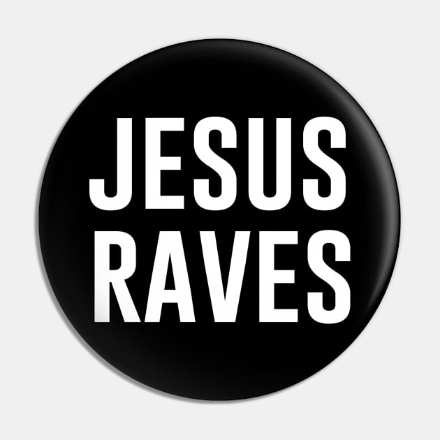 Jesus Raves Pin by produdesign