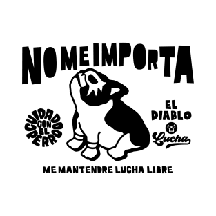 NO ME IMPORTA#2mono T-Shirt