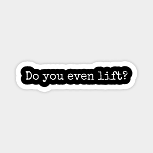 Do you even lift? Magnet