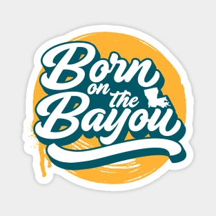 Born on the Bayou // Green and Gold Word Art Magnet