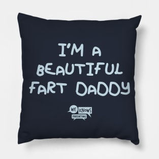 I'm A Beautiful Fart Daddy Pillow