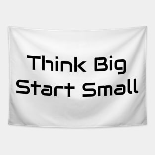 Think Big Start Small Tapestry