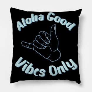 aloha good vibes only Pillow