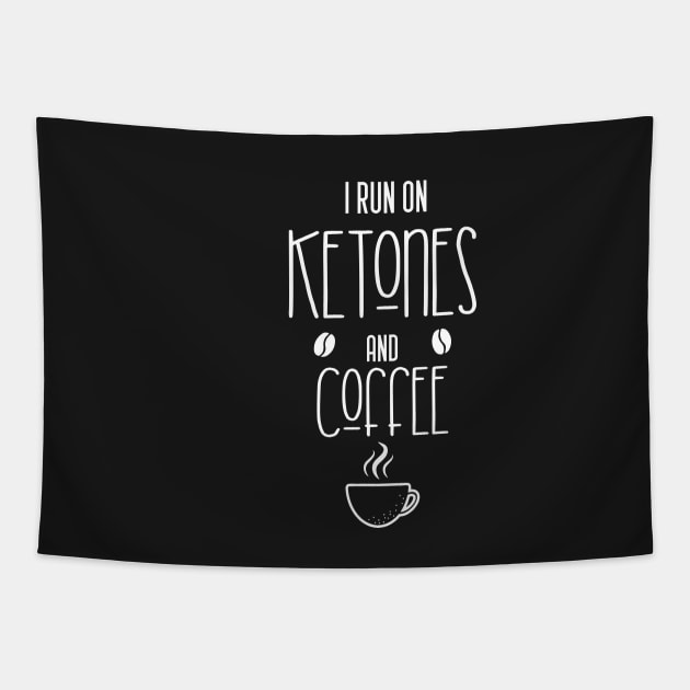 I run on ketones and coffee -keto diet, coffee Tapestry by Mographic997