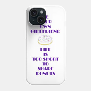 Life is Too Short (girlfriend) Phone Case