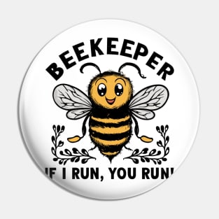 Beekeeper If I run You run Pin