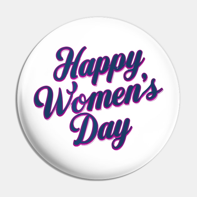 Happy Women's Day Pin by Teeport