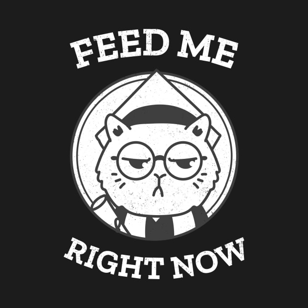 Feed me right now cat by Purrfect Shop