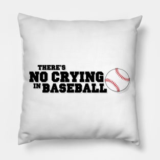 There's No Crying in Baseball Pillow