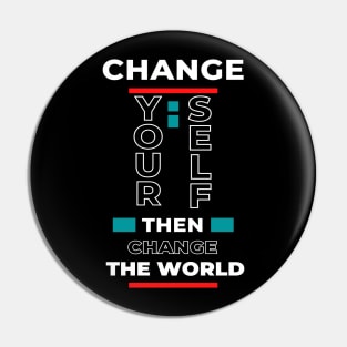 Beautiful quote Change your self then change the world Pin