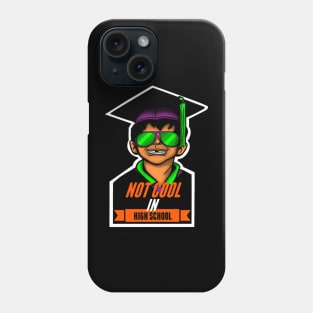 Not Cool In High School Phone Case