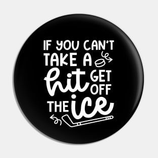 If You Can't Take A Hit Get Off The Ice Hockey Cute Funny Pin