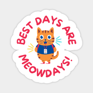 Best days are Meowdays Magnet