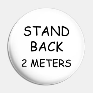 Stand Back 2 Meters Pin