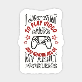 I Just Want to Play Video Games Procrastination Sarcasm Magnet