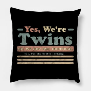 Yes We're Twins No We Are Not Identical Funny Twin Vintage Pillow