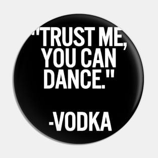 TRUST ME, YOU CAN DANCE. VODKA black box / Cool and Funny quotes Pin