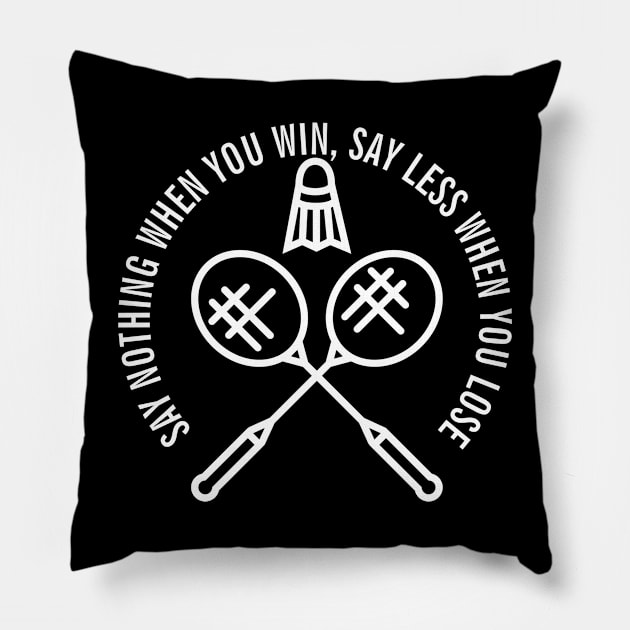 SAY NOTHING WHEN YOU WIN, SAY LESS WHEN YOU LOSE Pillow by Cool Dude Store