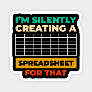 Funny accountant, I'm Silently Creating A Spreadsheet For That Magnet