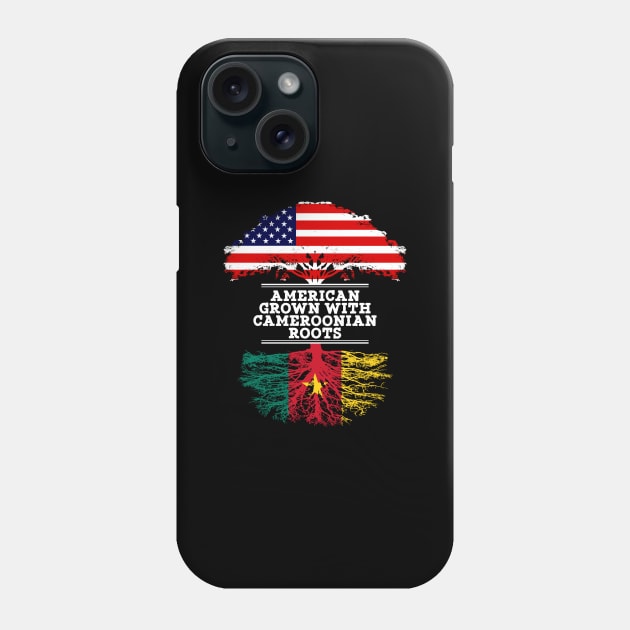 American Grown With Cameroonian Roots - Gift for Cameroonian From Cameroon Phone Case by Country Flags