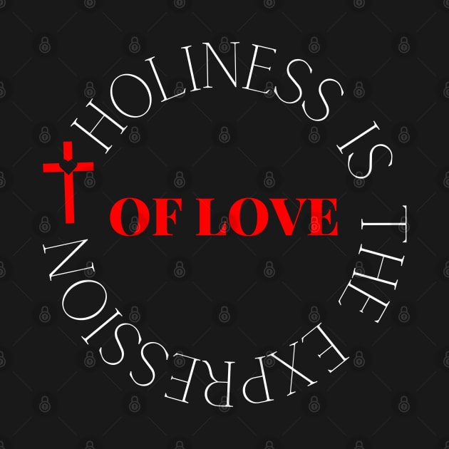 Holiness Is The Expression Of Love - Christian by MyVictory