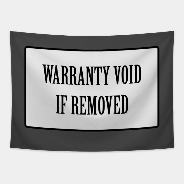 Warranty void if removed sticker Tapestry by RandomSorcery