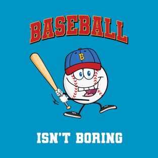 Baseball Isn't Boring T-Shirt