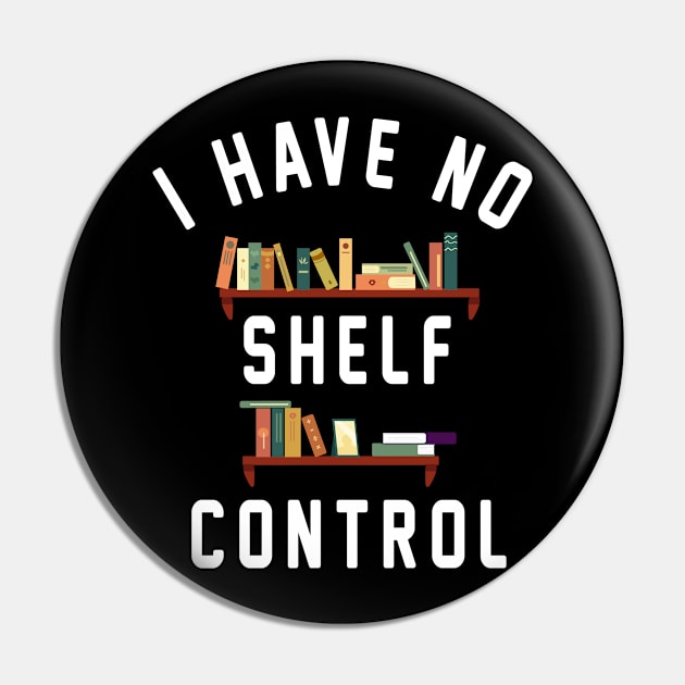 I Have No Shelf Control Pin by Uniqueify