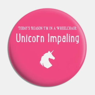 Today's Reason I'm in a Wheelchair: Unicorn Impaling Pin