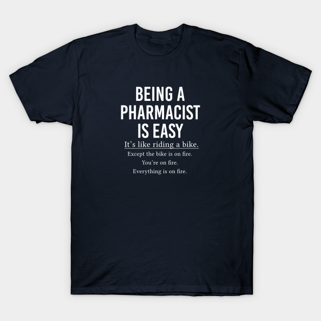 Discover Funny Pharmacist Gift Being A Pharmacist Is Easy - Pharmacist Gifts - T-Shirt