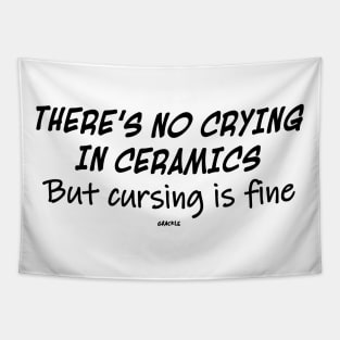 No Crying In Ceramics Tapestry