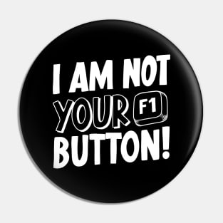 I Am Not Your F1 Button! V2 Pin