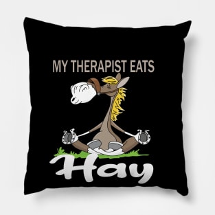 My therapist eats hay horse lovers gift Pillow