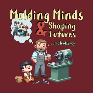 Molding Minds Shaping Futures T-Shirt