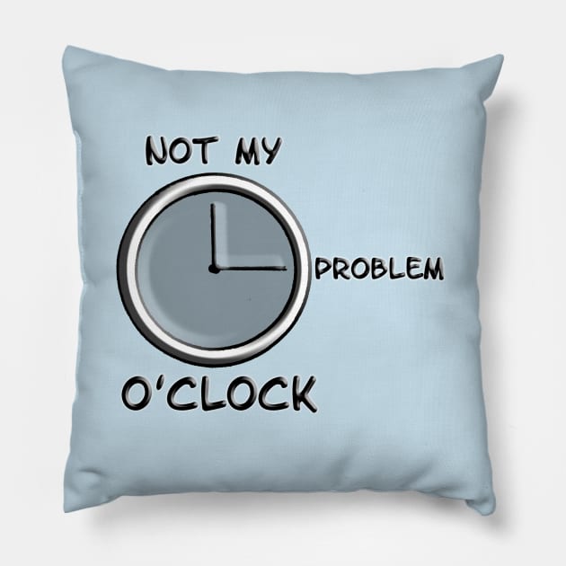 Not My Problem Pillow by IanWylie87