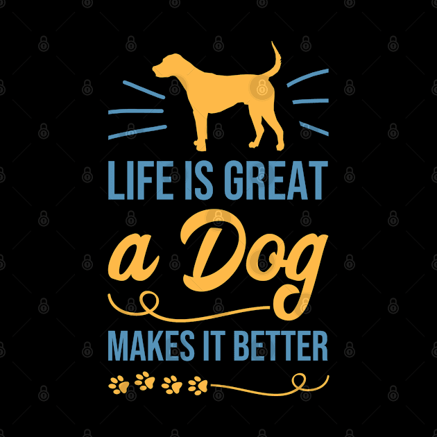 Life Is Great A Dog Makes It Better Doggy Love by tobzz