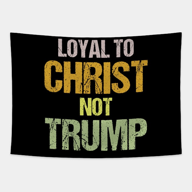 Loyal to Christ Not Trump Christians Against Trump Protest Tapestry by jplanet