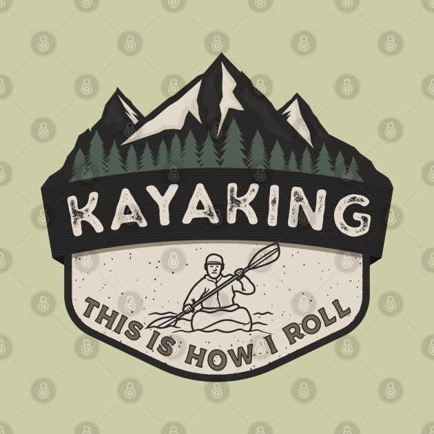 Kayaking: This Is How I Roll by Blended Designs