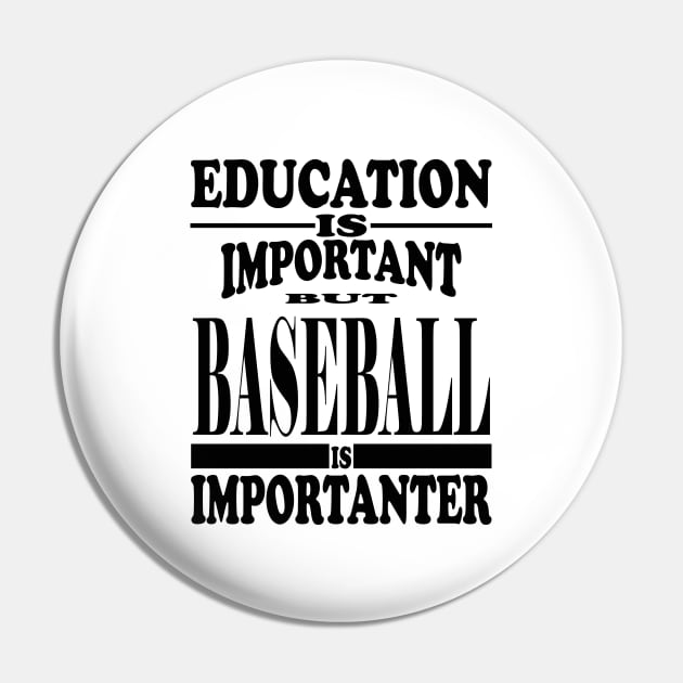 Education Is Important But Baseball Is Importanter Pin by kirkomed
