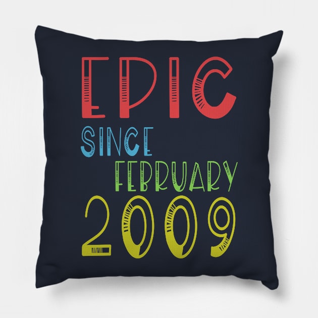 Epic Since February 2009 Shirt - Birthday 10th Gift T-Shirt Pillow by kaza191