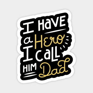 I Have a Hero i Call Him Dad T-Shirt Magnet