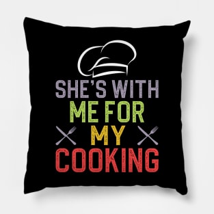 She's with me for my cooking Pillow