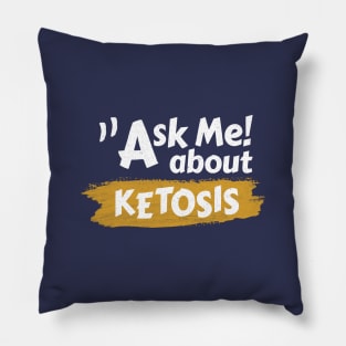 Ask Me About Ketosis - Ketogenic Pillow